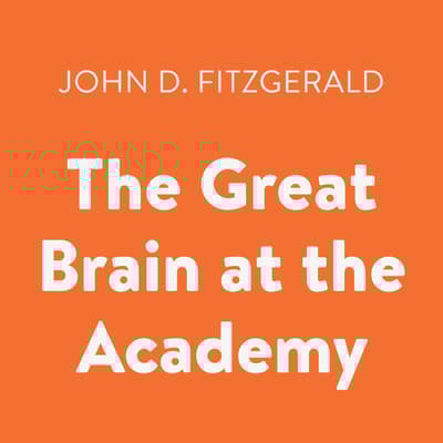 The Great Brain at the Academy by John D. Fitzgerald audiobook