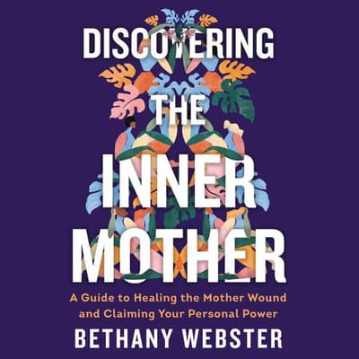 Discovering the Inner Mother by Bethany Webster audiobook
