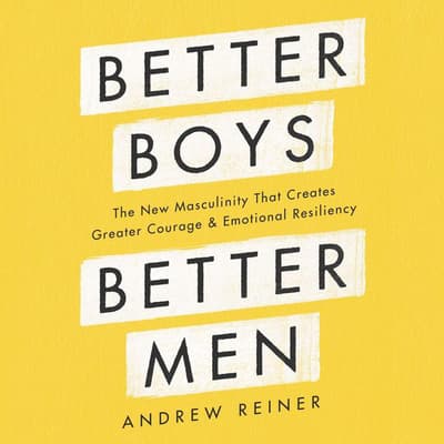 Better Boys, Better Men by Andrew Reiner audiobook