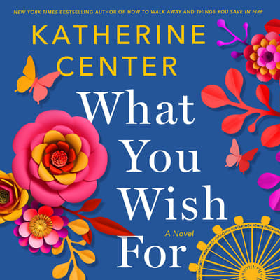 What You Wish For by Katherine Center audiobook