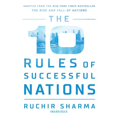 The 10 Rules of Successful Nations by Ruchir Sharma audiobook