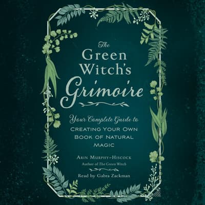 The Green Witch's Grimoire by Arin Murphy-Hiscock audiobook
