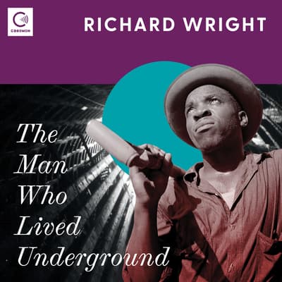 The Man Who Lived Underground by Richard Wright audiobook