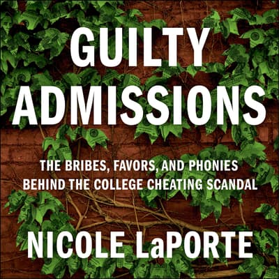 Guilty Admissions by Nicole LaPorte audiobook