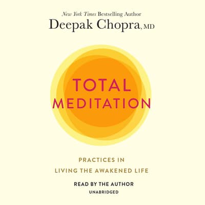 Total Meditation by Deepak Chopra, M.D. audiobook