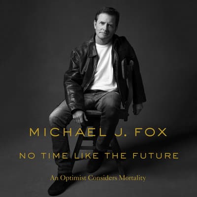 No Time Like the Future by Michael J. Fox audiobook
