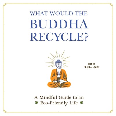 What Would the Buddha Recycle? by Adams Media audiobook