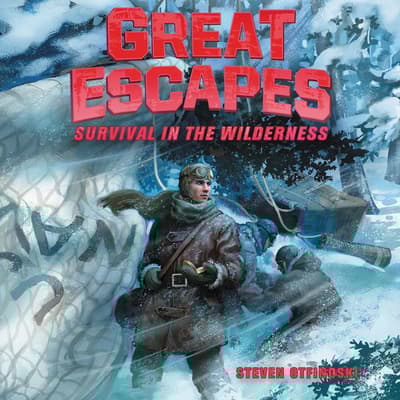 Great Escapes #4: Survival in the Wilderness by Steven Otfinoski audiobook