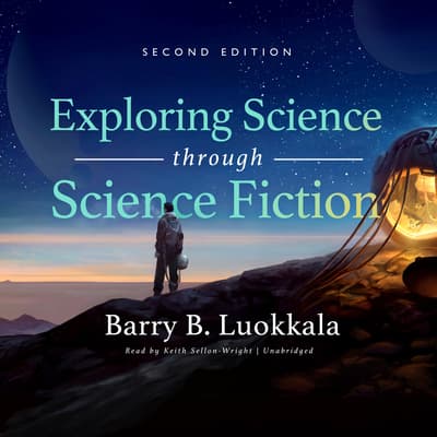 Exploring Science through Science Fiction, Second Edition by Barry B. Luokkala audiobook