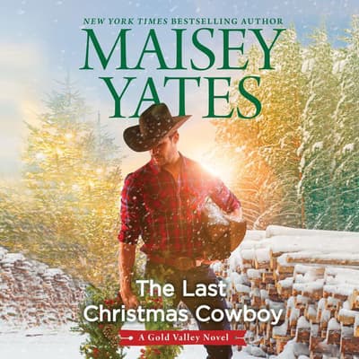 The Last Christmas Cowboy by Maisey Yates audiobook