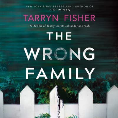 The Wrong Family by Tarryn Fisher audiobook