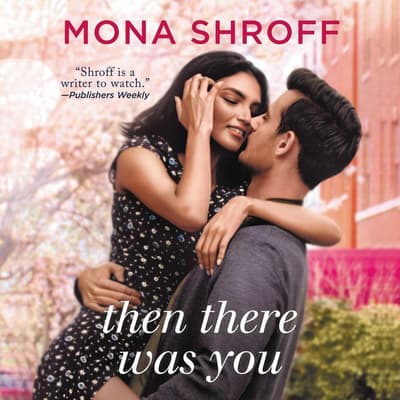 Then There Was You by Mona Shroff audiobook