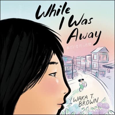 While I Was Away by Waka T. Brown audiobook