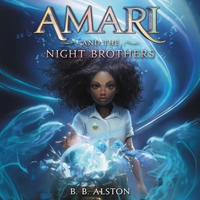 Amari and the Night Brothers by B.B. Alston audiobook