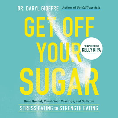 Get Off Your Sugar by Daryl Gioffre audiobook