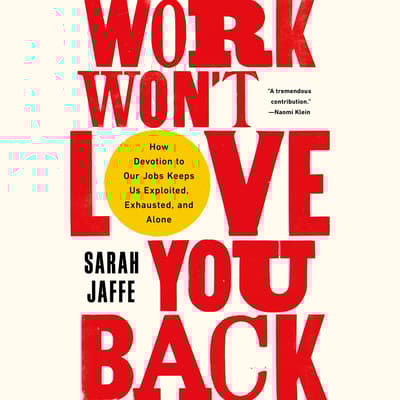 Work Won't Love You Back by Sarah Jaffe audiobook