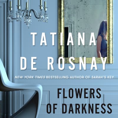 Flowers of Darkness by Tatiana de Rosnay audiobook