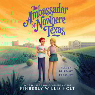 The Ambassador of Nowhere Texas by Kimberly Willis Holt audiobook