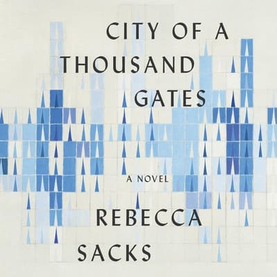 City of a Thousand Gates by Rebecca Sacks audiobook
