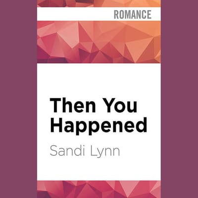 Then You Happened by Sandi Lynn audiobook