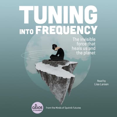Tuning into Frequency by Sputnik Futures audiobook