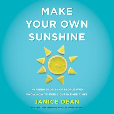 Make Your Own Sunshine by Janice Dean audiobook