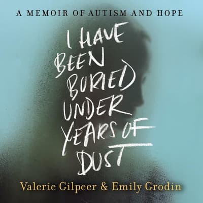 I Have Been Buried Under Years of Dust by Valerie Gilpeer audiobook