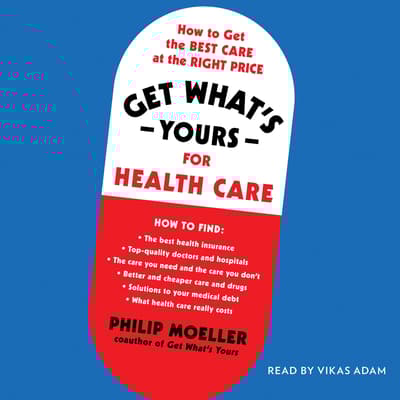 Get What's Yours for Health Care by Philip Moeller audiobook