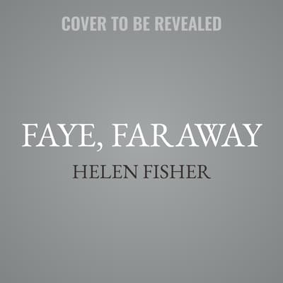 Faye, Faraway by Helen Fisher audiobook