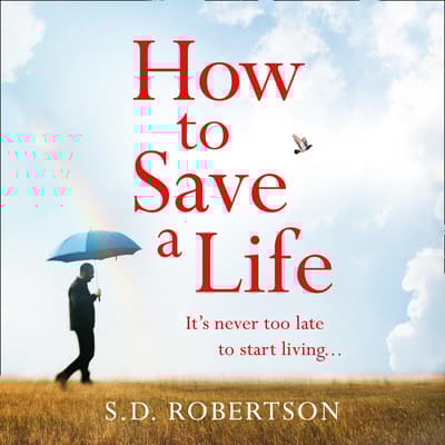 How to Save a Life by S. D. Robertson audiobook