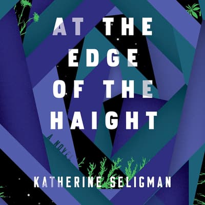 At the Edge of the Haight by Katherine Seligman audiobook