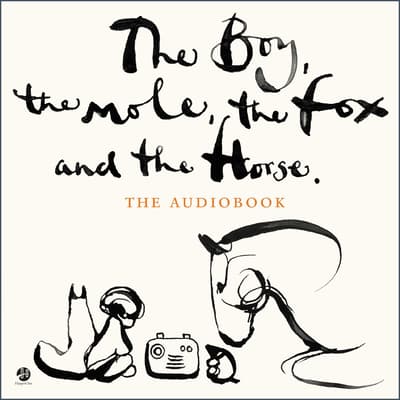 The Boy, the Mole, the Fox and the Horse by Charlie Mackesy audiobook
