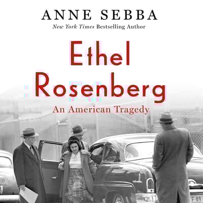 Ethel Rosenberg by Anne Sebba audiobook
