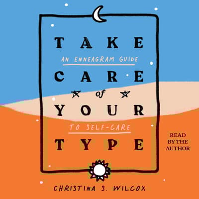 Take Care of Your Type by Christina S. Wilcox audiobook