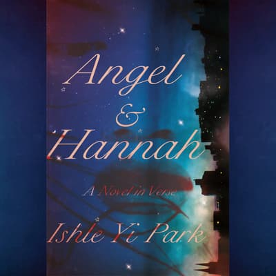 Angel & Hannah by Ishle Park audiobook