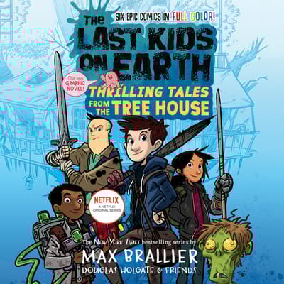 The Last Kids on Earth: Thrilling Tales from the Tree House by Max Brallier audiobook