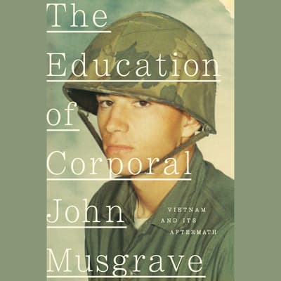 The Education of Corporal John Musgrave by John Musgrave audiobook