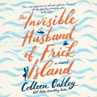 The Invisible Husband of Frick Island by Colleen Oakley audiobook