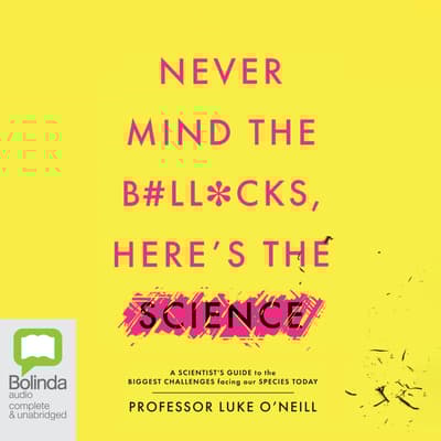 Never Mind the Boll***s, Here's To Science by Luke O'Neill audiobook