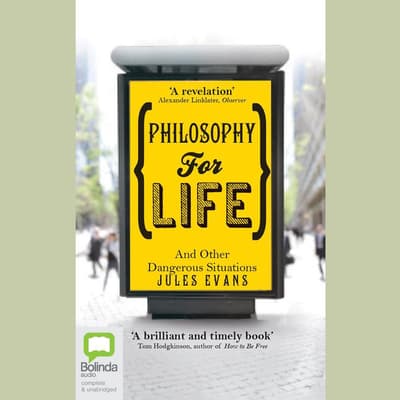 Philosophy for Life and Other Dangerous Situations by Jules Evans audiobook
