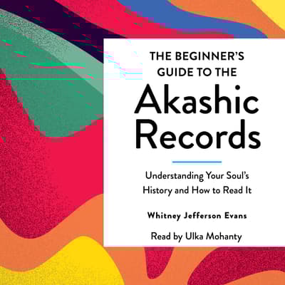 The Beginner's Guide to the Akashic Records by Whitney Jefferson Evans audiobook