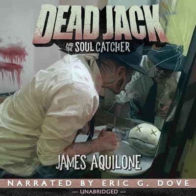 Dead Jack and the Soul Catcher by James Aquilone audiobook