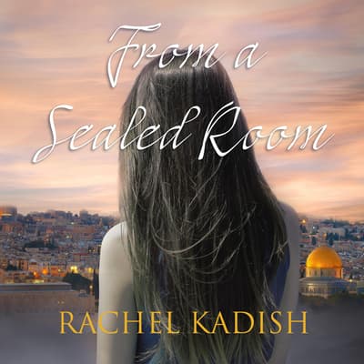 From a Sealed Room by Rachel Kadish audiobook