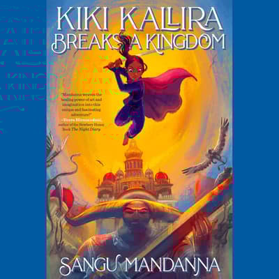 Kiki Kallira Breaks a Kingdom by Sangu Mandanna audiobook