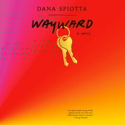 Wayward by Dana Spiotta audiobook
