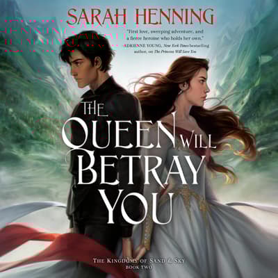 The Queen Will Betray You by Sarah Henning audiobook