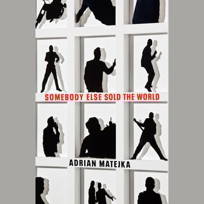 Somebody Else Sold the World by Adrian Matejka audiobook