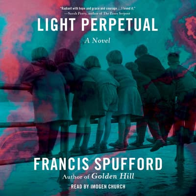Light Perpetual by Francis Spufford audiobook