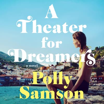 A Theater for Dreamers by Polly Samson audiobook