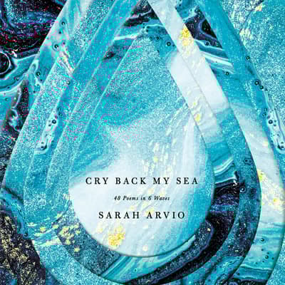 Cry Back My Sea by Sarah Arvio audiobook
